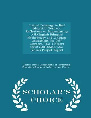 Pedagogie critică în educația surzilor: Reflecțiile profesorilor cu privire la implementarea metodologiei bilingve Asl/Engleză și a evaluării lingvistice pentru elevii surzi - Critical Pedagogy in Deaf Education: Teachers' Reflections on Implementing Asl/English Bilingual Methodology and Language Assessment for Deaf Learners