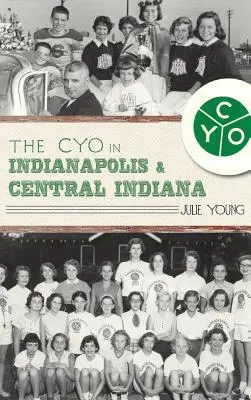 Cyo în Indianapolis și Indiana Centrală - The Cyo in Indianapolis & Central Indiana