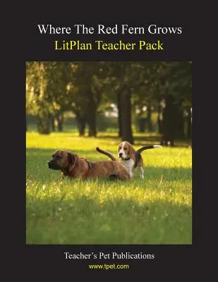 Pachet pentru profesori Litplan: Unde crește feriga roșie - Litplan Teacher Pack: Where the Red Fern Grows