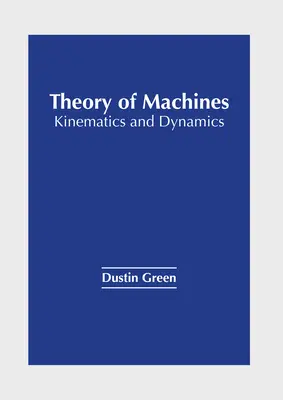 Teoria mașinilor: Cinematică și dinamică - Theory of Machines: Kinematics and Dynamics