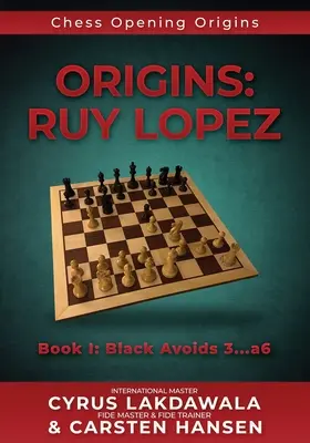 Origini: Ruy Lopez: Cartea I: Negrul evită 3...a6 - Origins: Ruy Lopez: Book I: Black Avoids 3...a6