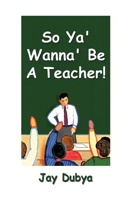Deci vrei să fii profesor! - So Ya' Wanna' Be a Teacher!
