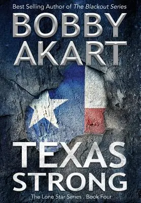 Texas Strong: Supraviețuire post-apocaliptică EMP Ficțiune - Texas Strong: Post Apocalyptic EMP Survival Fiction