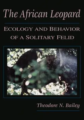 Leopardul african: Ecologia și comportamentul unei feline solitare - The African Leopard: Ecology and Behavior of a Solitary Felid