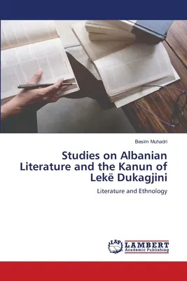 Studii asupra literaturii albaneze și a kanunului lui Lek Dukagjini - Studies on Albanian Literature and the Kanun of Lek Dukagjini