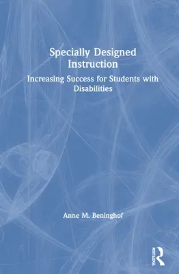 Instruire special concepută: Creșterea succesului pentru elevii cu dizabilități - Specially Designed Instruction: Increasing Success for Students with Disabilities