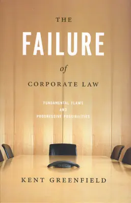 Eșecul dreptului societăților comerciale: Defecte fundamentale și posibilități progresive - The Failure of Corporate Law: Fundamental Flaws & Progressive Possibilities