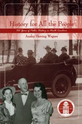 Istorie pentru toți oamenii: O sută de ani de istorie publică în Carolina de Nord - History for All the People: One Hundred Years of Public History in North Carolina