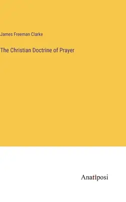 Doctrina creștină a rugăciunii - The Christian Doctrine of Prayer