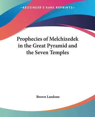Profețiile lui Melchizedek în Marea Piramidă și în cele șapte temple - Prophecies of Melchizedek in the Great Pyramid and the Seven Temples