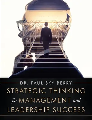 Gândire strategică pentru succesul în management și leadership - Strategic Thinking for Management and Leadership Success
