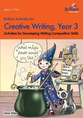 Brilliant Activities for Creative Writing, Year 3-Activități pentru dezvoltarea abilităților de compoziție scrisă - Brilliant Activities for Creative Writing, Year 3-Activities for Developing Writing Composition Skills