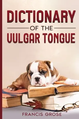 Dicționar al limbii vulgare - Dictionary of the Vulgar Tongue