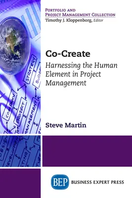 Co-Crearea: Exploatarea elementului uman în managementul proiectelor - Co-Create: Harnessing the Human Element in Project Management