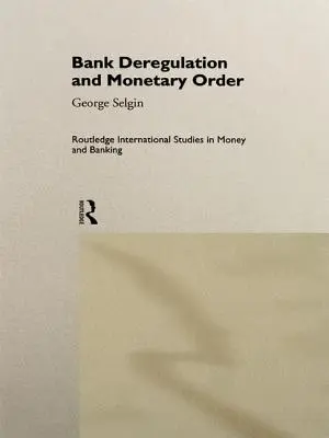Dereglementarea bancară și ordinea monetară - Bank Deregulation and Monetary Order