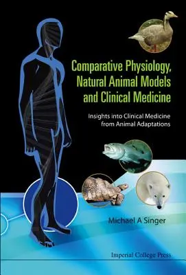 Fiziologie comparată, modele animale naturale și medicină clinică: Perspective asupra medicinei clinice din adaptarea animalelor - Comparative Physiology, Natural Animal Models and Clinical Medicine: Insights Into Clinical Medicine from Animal Adaptations
