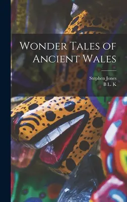 Wonder Tales of Ancient Wales (Povești minunate din Țara Galilor antică) - Wonder Tales of Ancient Wales