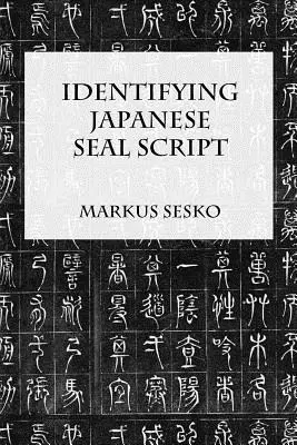 Identificarea scrierilor sigilare japoneze - Identifying Japanese Seal Script