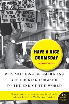 Să aveți un Doomsday plăcut: De ce milioane de americani așteaptă cu nerăbdare sfârșitul lumii - Have a Nice Doomsday: Why Millions of Americans Are Looking Forward to the End of the World
