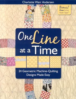 O linie la un moment dat: 24 de modele geometrice de cusut la mașină făcute ușor [cu bandă cu riglă Inchie] [cu bandă cu riglă Inchie] - One Line at a Time: 24 Geometric Machine-Quilting Designs Made Easy [With Inchie Ruler Tape] [With Inchie Ruler Tape]