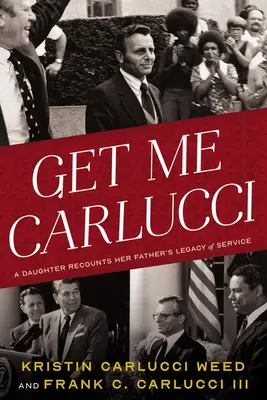 Get Me Carlucci: O fiică povestește despre moștenirea de serviciu a tatălui ei - Get Me Carlucci: A Daughter Recounts Her Father's Legacy of Service
