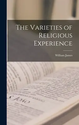 Varietățile experienței religioase (The Varieties of Religious Experience) - The Varieties of Religious Experience