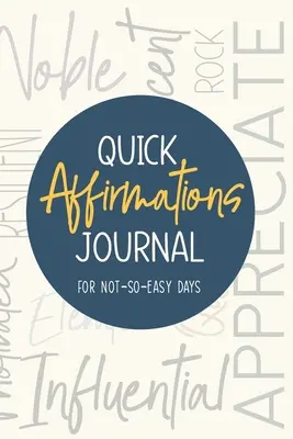 Jurnal de afirmații rapide: Pentru zile nu prea ușoare - Quick Affirmations Journal: For Not-So-Easy Days