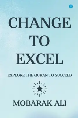 Change Leading to Excel: Explorați Coranul pentru a excela pentru a reuși - Change Leading to Excel: Explore the Quran to Excel to Succeed