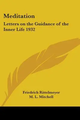 Meditație: Scrisori despre călăuzirea vieții interioare 1932 - Meditation: Letters on the Guidance of the Inner Life 1932