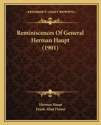 Reminiscențele generalului Herman Haupt (1901) - Reminiscences Of General Herman Haupt (1901)