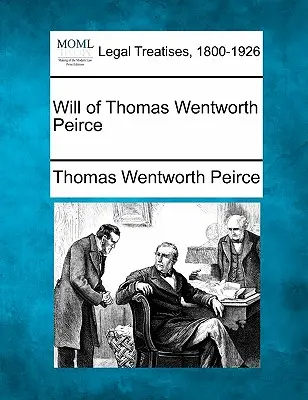 Testamentul lui Thomas Wentworth Peirce - Will of Thomas Wentworth Peirce