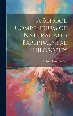 Un compendiu școlar de filosofie naturală și experimentală - A School Compendium of Natural and Experimental Philosophy