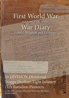 20 DIVISION Divisional Troops Durham Light Infantry 11th Battalion Pioneers: 21 iulie 1915 - 24 iunie 1919 - 20 DIVISION Divisional Troops Durham Light Infantry 11th Battalion Pioneers: 21 July 1915 - 24 June 1919