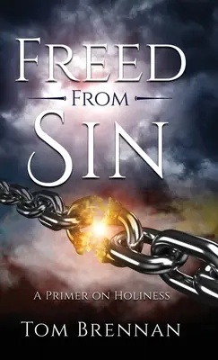Eliberați de păcat: O introducere în sfințenie - Freed From Sin: A Primer on Holiness