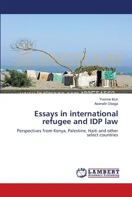 Eseuri în dreptul internațional al refugiaților și al persoanelor strămutate intern - Essays in international refugee and IDP law