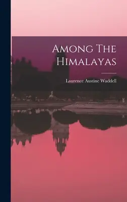 Printre Himalaya - Among The Himalayas