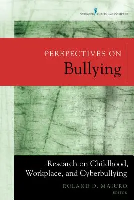 Perspective asupra bullying-ului: Cercetări privind copilăria, locul de muncă și cyberbullying-ul - Perspectives on Bullying: Research on Childhood, Workplace, and Cyberbullying