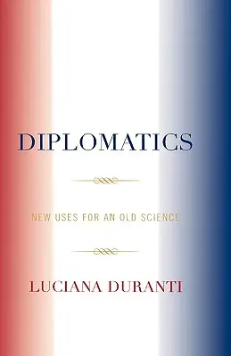 Diplomația: Noi utilizări pentru o știință veche - Diplomatics: New Uses for an Old Science
