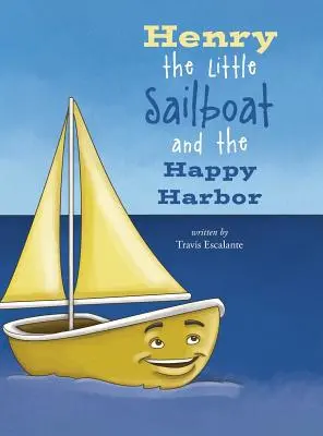 Mica barcă cu vele Henry și portul fericit - Henry the Little Sailboat and the Happy Harbor