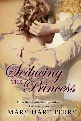 Seducția prințesei - Seducing the Princess