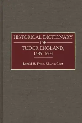 Dicționar istoric al Angliei lui Tudor, 1485-1603 - Historical Dictionary of Tudor England, 1485-1603