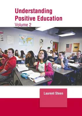 Înțelegerea educației pozitive: Volumul 2 - Understanding Positive Education: Volume 2