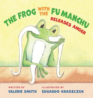 Broasca cu Fu Manchu: Eliberează furia - The Frog with the Fu Manchu: Releases Anger