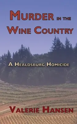 Crimă în Țara Vinului: O crimă în Healdsburg - Murder in the Wine Country: A Healdsburg Homicide
