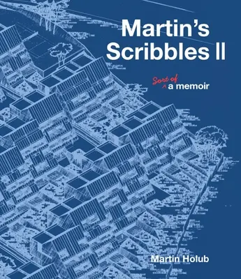 Frământările lui Martin II: Un fel de memorii - Martin's Scribbles II: Sort of a Memoir