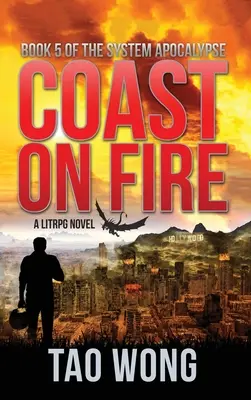 Coast on Fire: O apocalipsă LitRPG: The System Apocalypse: Cartea 5 - Coast on Fire: A LitRPG Apocalypse: The System Apocalypse: Book 5