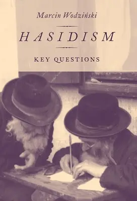 Hasidismul: Întrebări cheie - Hasidism: Key Questions