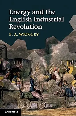 Energia și revoluția industrială engleză - Energy and the English Industrial Revolution