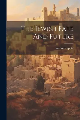 Soarta și viitorul evreilor - The Jewish Fate And Future