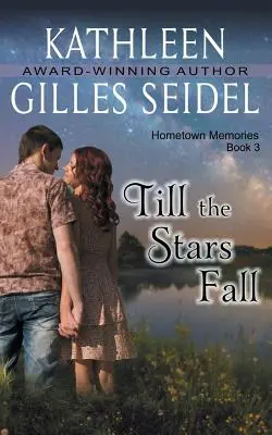 Până la căderea stelelor (Hometown Memories, Book 3) - Till the Stars Fall (Hometown Memories, Book 3)